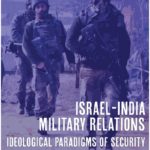 Israel-India Military Relations: Ideological Paradigms of Security