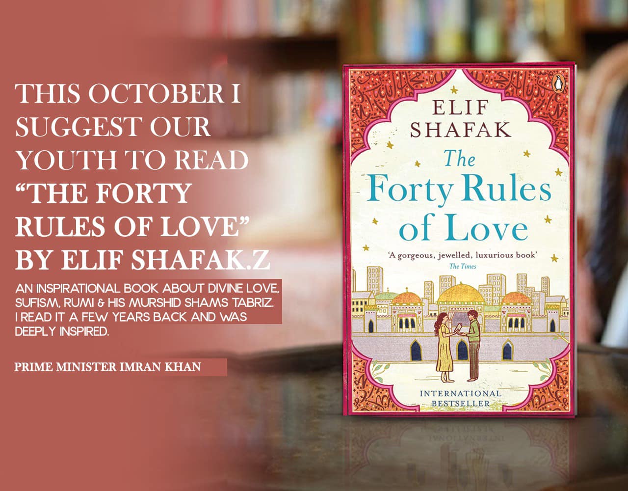 You must have been wondering about what is Forty Rules of Love as per the Prime Minister Imran Khan? For the month of October, PM Imran Khan has recommended to read the book "The Forty Rules of Love". He has also explained the reason of recommending this book to read. Check out the details we have got here for all of you!
