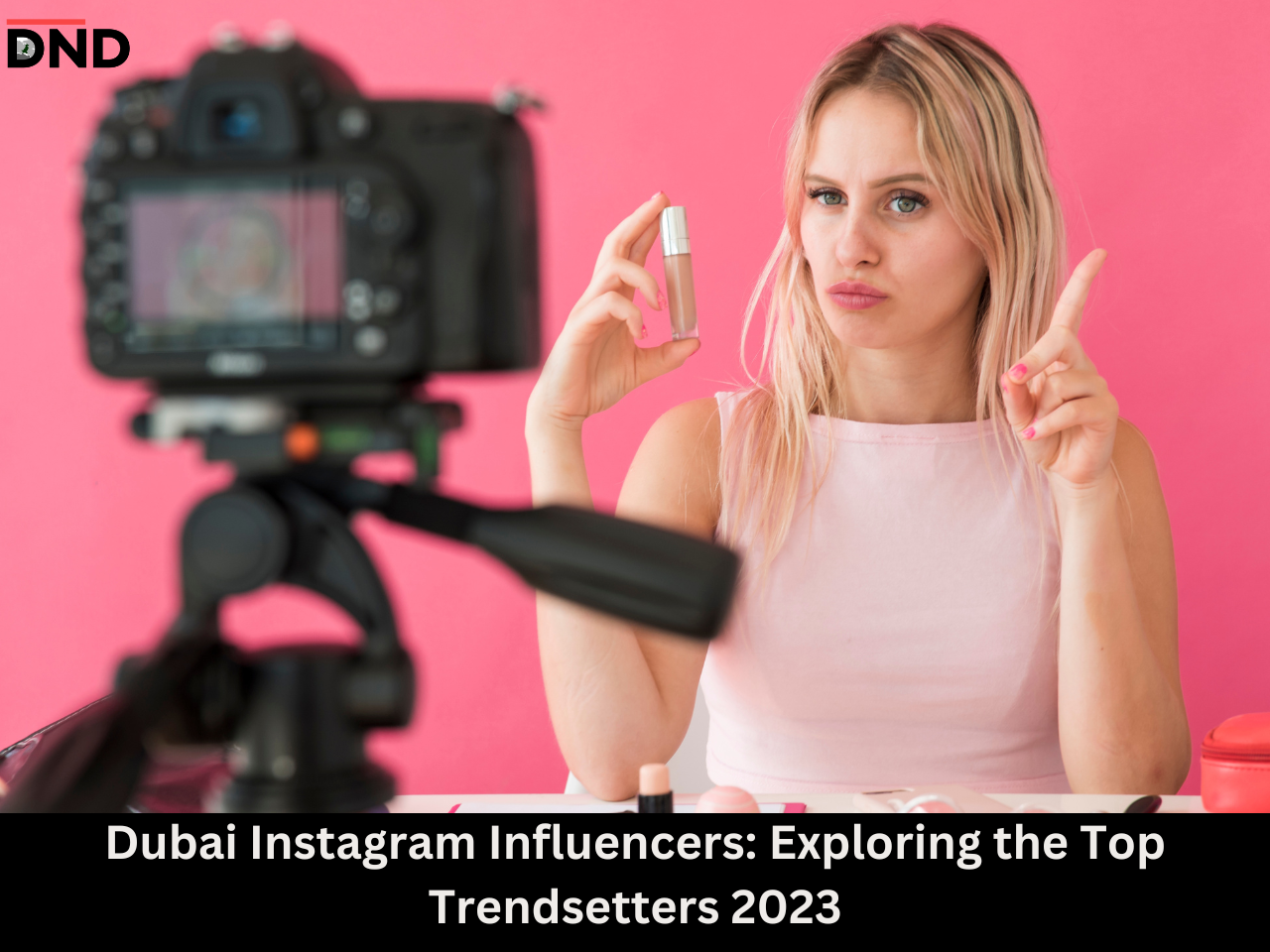 Dubai Instagram Influencers: Exploring the Top Trendsetters 2023