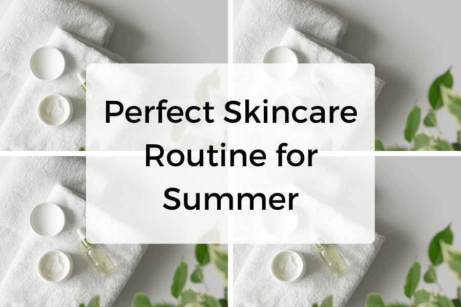 Skincare routine for summer