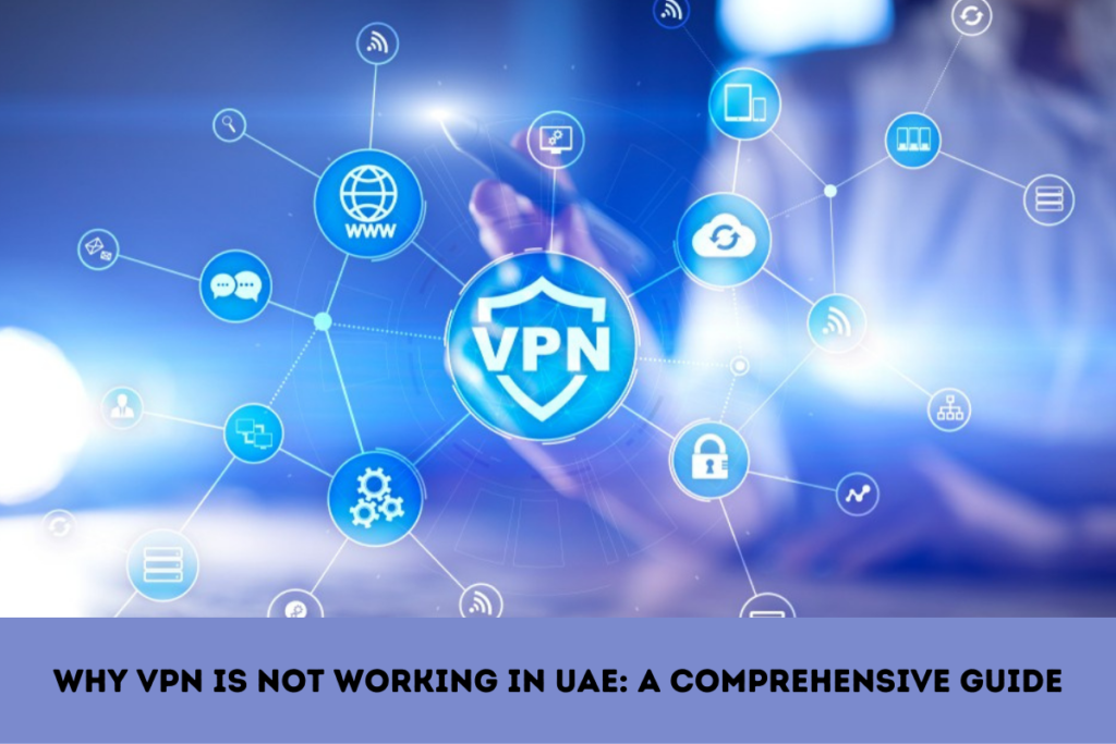 why-vpn-is-not-working-in-uae-here-is-a-quick-fix