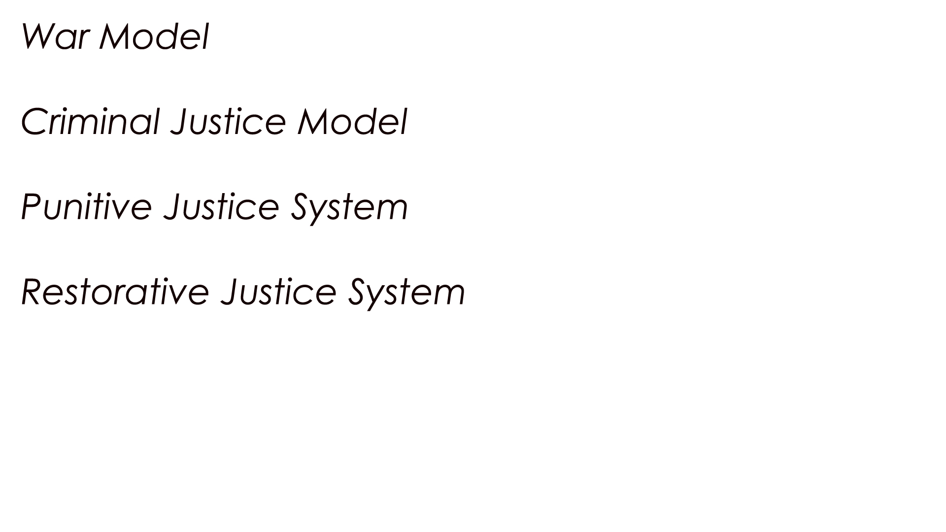 War Model Criminal Justice Model Punitive Justice System and Restorative Justice System